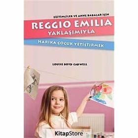 Reggio Emilia Yöntemiyle Harika Çocuk Yetiştirmek - Louise Boyd Cadwell
