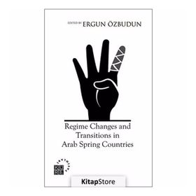 Regime Changes and Transitions in Arab Spring Countries - Prof. Dr. Ergün Özbudun