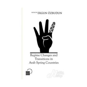 Regime Changes and Transitions in Arab Spring Countries - Prof. Dr. Ergün Özbudun