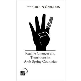 Regime Changes and Transitions in Arab Spring Countries - Prof. Dr. Ergün Özbudun