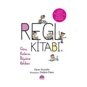 Regl Kitabı - genç Kızların Büyüme Rehberi - Karen Gravelle