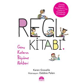 Regl Kitabı - genç Kızların Büyüme Rehberi - Karen Gravelle