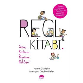 Regl Kitabı - genç Kızların Büyüme Rehberi - Karen Gravelle