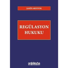 Regülasyon Hukuku - Şahin Ardıyok
