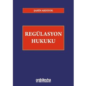 Regülasyon Hukuku - Şahin Ardıyok