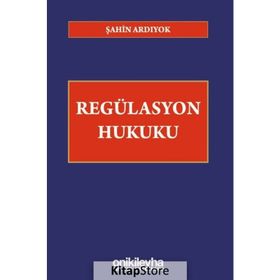 Regülasyon Hukuku - Şahin Ardıyok