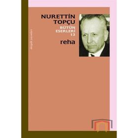 Reha - Bütün Eserleri 13 - Nurettin Topçu