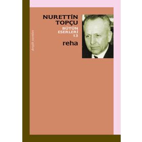 Reha - Bütün Eserleri 13 - Nurettin Topçu