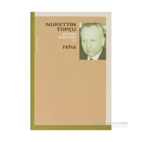 Reha - Bütün Eserleri 13 - Nurettin Topçu