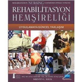 Rehabilitasyon Hemşireliği Uygulamaya Güncel Yaklaşım - Rehabilitation Nursing A contemporary Approach To Practice - Kristen L. Mauk
