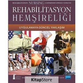 Rehabilitasyon Hemşireliği Uygulamaya Güncel Yaklaşım - Rehabilitation Nursing A contemporary Approach To Practice - Kristen L. Mauk
