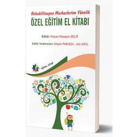 Rehabilitasyon Merkezlerine Yönelik Özel Eğitim El Kitabı - Hasan Hüseyin Selvi