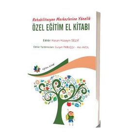 Rehabilitasyon Merkezlerine Yönelik Özel Eğitim El Kitabı - Hasan Hüseyin Selvi
