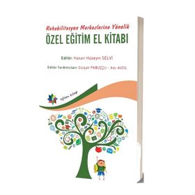 Rehabilitasyon Merkezlerine Yönelik Özel Eğitim El Kitabı - Hasan Hüseyin Selvi