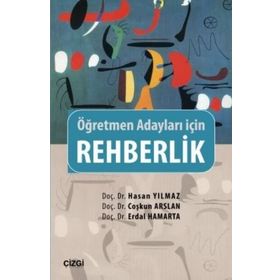 Rehberlik - Öğretmen Adayları İçin - hasan yilmaz kombey Doç. Dr. Erdal Hamarta Doç. Dr. Coşkun Arslan
