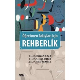 Rehberlik - Öğretmen Adayları İçin - hasan yilmaz kombey Doç. Dr. Erdal Hamarta Doç. Dr. Coşkun Arslan