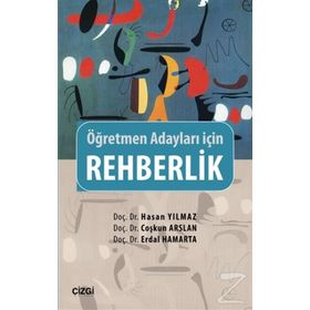 Rehberlik - Öğretmen Adayları İçin - hasan yilmaz kombey Doç. Dr. Erdal Hamarta Doç. Dr. Coşkun Arslan