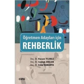 Rehberlik - Öğretmen Adayları İçin - hasan yilmaz kombey Doç. Dr. Erdal Hamarta Doç. Dr. Coşkun Arslan