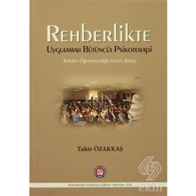 Rehberlikte Uygulamalı Bütüncül Psikoterapi: Rehber Öğretmenliğe Farklı Bakış - Tahir Özakkaş