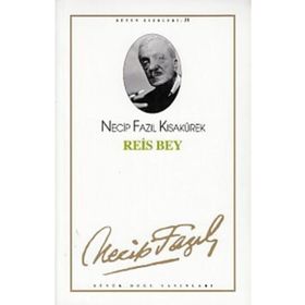 REIS BEY (KOD: 17) - NECIP FAZIL KISAKÜREK