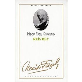 Reis Bey - Necip Fazıl Kısakürek