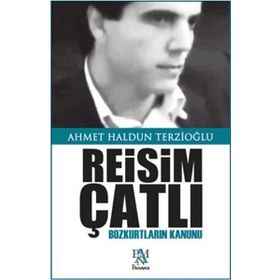 REISIM ÇATLI BOZKURTLARIN KANUNU - AHMET HALDUN TERZİOĞLU