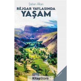 Rejgar Yaylasında Yaşam - Şaban Alkan
