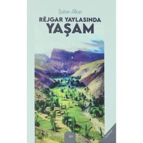 Rejgar Yaylasında Yaşam - Şaban Alkan