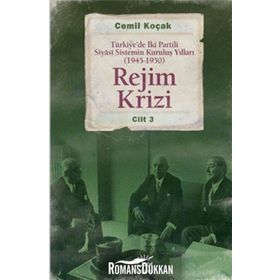 REJIM KRIZI TÜRKIYEDE İKI PARTILI SIYÂSI SISTEMIN KURULUŞ YILLARI (1945 -1950) CILT 3 - CEMIL KOÇAK