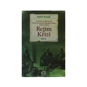 REJIM KRIZI TÜRKIYEDE İKI PARTILI SIYÂSI SISTEMIN KURULUŞ YILLARI (1945 -1950) CILT 3 - CEMIL KOÇAK