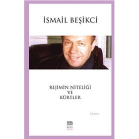 Rejimin Niteliği ve Kürtler - İsmail Beşikçi