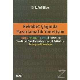Rekabet Çağında Pazarlamatik Yönetişim - Fahrettin Atıl Bilge