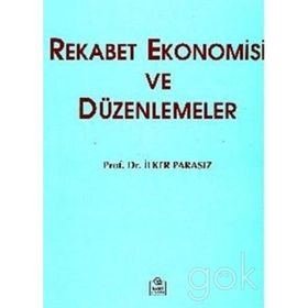REKABET EKONOMISI VE DÜZENLEMELER - MUSTAFA İLKER PARASIZ