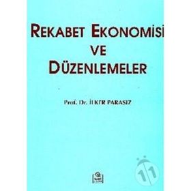 REKABET EKONOMISI VE DÜZENLEMELER - MUSTAFA İLKER PARASIZ