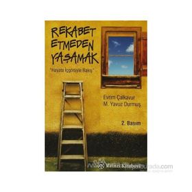 REKABET ETMEDEN YAŞAMAK HAYATA İÇGÖRÜYLE BAKIŞ - M. YAVUZ DURMUŞ