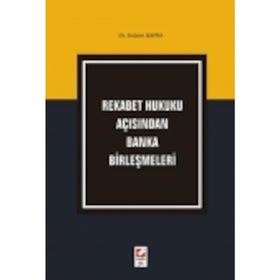 REKABET HUKUKU AÇISINDAN BANKA BİRLEŞMELERİ - ERDEM BAFRA