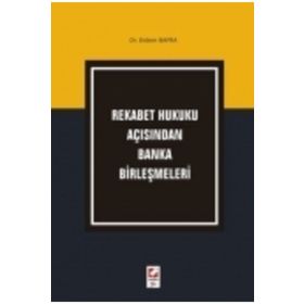 REKABET HUKUKU AÇISINDAN BANKA BİRLEŞMELERİ - ERDEM BAFRA