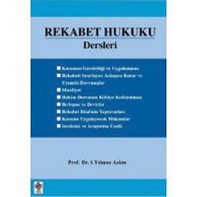 Rekabet Hukuku Dersleri - İ. Yılmaz Aslan