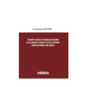 Rekabet Hukuku Uyuşmazlıklarının Uluslararası Tahkim Yoluyla Çözümü - Zeynep Feyza