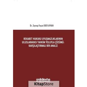 Rekabet Hukuku Uyuşmazlıklarının Uluslararası Tahkim Yoluyla Çözümü - Zeynep Feyza