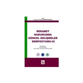Rekabet Hukukunda Güncel Gelişmeler Sempozyumu- III - N. Ayşe Odman Boztosun