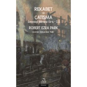 Rekabet ve Çatışma-Sosyoloji Bilimi - Robert Ezra Park