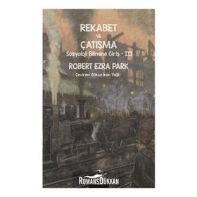 Rekabet ve Çatışma-Sosyoloji Bilimi - Robert Ezra Park