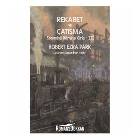 Rekabet ve Çatışma-Sosyoloji Bilimi - Robert Ezra Park