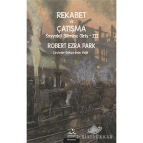 Rekabet ve Çatışma-Sosyoloji Bilimi - Robert Ezra Park