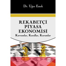 REKABETÇİ PIYASA EKONOMISI KAVRAMLAR, KURALLAR, KURUMLAR - UĞUR EMEK
