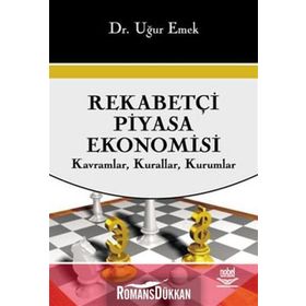 REKABETÇİ PIYASA EKONOMISI KAVRAMLAR, KURALLAR, KURUMLAR - UĞUR EMEK