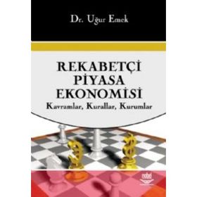 REKABETÇİ PIYASA EKONOMISI KAVRAMLAR, KURALLAR, KURUMLAR - UĞUR EMEK