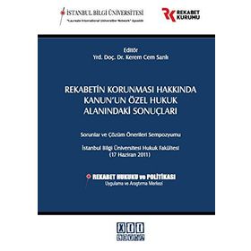 Rekabetin Korunması Hakkında Kanun’un Özel Hukuk Alanındaki Sonuçları - Kerem Cem Sanlı