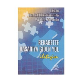 REKABETTE BAŞARIYA GIDEN YOL İLETİŞİM - İ. PELIN DÜNDAR;F. BELMA GÜNERİ FIRLAR
